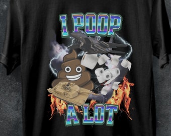 Stylish I poop a lot shirt,Funny Poop Shirt,funny meme tshirt,crazy tee,poop party t shirt, go hard shirt ,Funny Statement Tee,Weird Shirt.