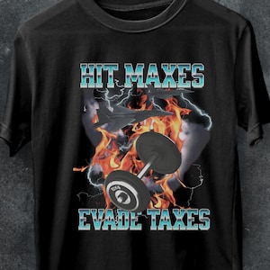 Hit Maxes Evade Taxes shirt,funny gym tee,Gym Gift,T Shirt Meme For Man,funny gym shirt,Anabolic Appareal,gym rats,Bodybuilder retro tee.