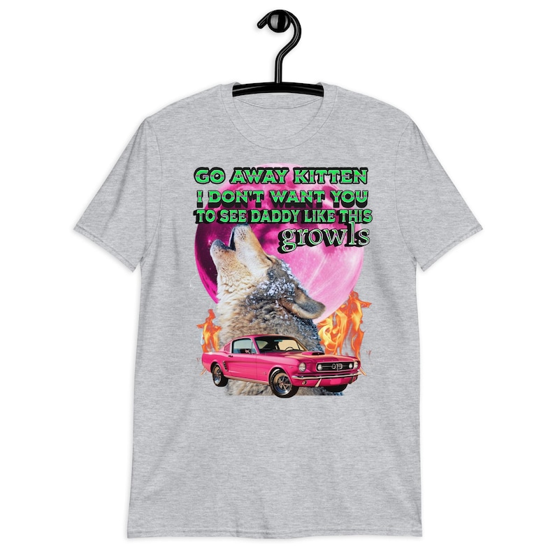Go Away Kitten Alpha shirt,funny wolf meme T-shirt,Werewolf Ironic Tee,Sarcastic T-Shirt,werwolf shirtOddly Specific TShirt Unhinged,gift.