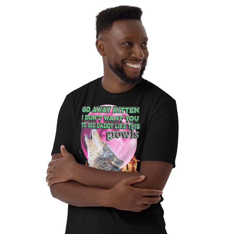 Go Away Kitten Alpha shirt,funny wolf meme T-shirt,Werewolf Ironic Tee,Sarcastic T-Shirt,werwolf shirtOddly Specific TShirt Unhinged,gift.