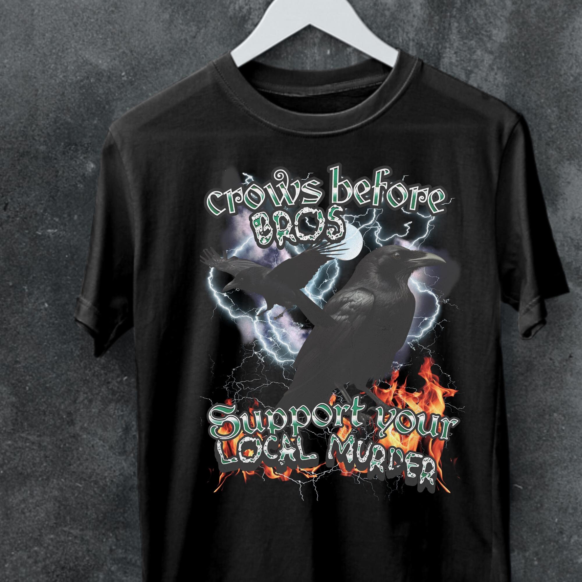 Crows Before Bros shirt,funny meme shirt,Support Local Murder Tee,crow tee, bird t-shirt,Crow Lover Gift.