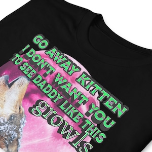 Go Away Kitten Alpha shirt,funny wolf meme T-shirt,Werewolf Ironic Tee,Sarcastic T-Shirt,werwolf shirtOddly Specific TShirt Unhinged,gift.