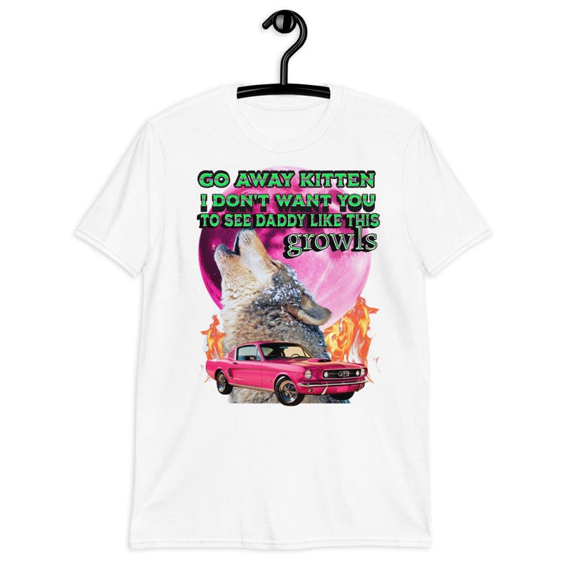 Go Away Kitten Alpha shirt,funny wolf meme T-shirt,Werewolf Ironic Tee,Sarcastic T-Shirt,werwolf shirtOddly Specific TShirt Unhinged,gift.