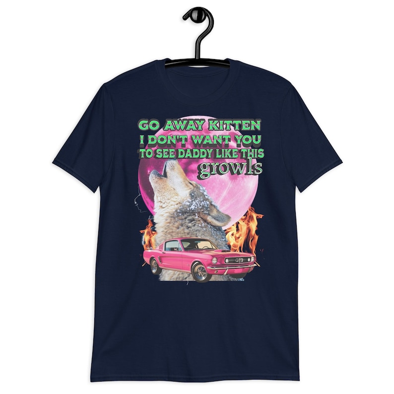Go Away Kitten Alpha shirt,funny wolf meme T-shirt,Werewolf Ironic Tee,Sarcastic T-Shirt,werwolf shirtOddly Specific TShirt Unhinged,gift.