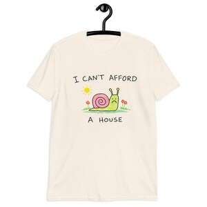Sad Snail Shirt – Cute Depressed Snail Illustration, I Can’t Afford a House T-Shirt, Funny Existential Humor Tee.