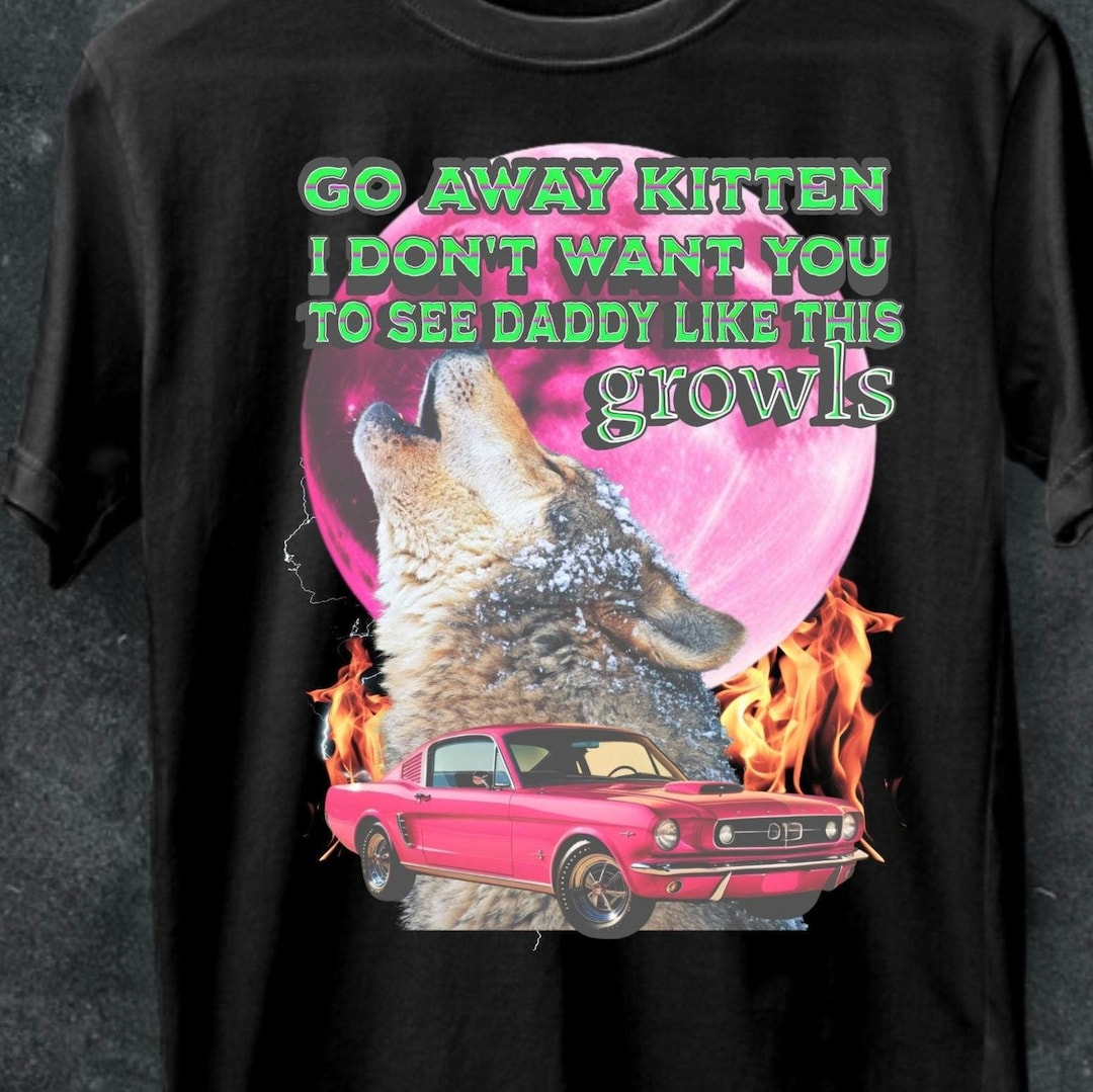T-shirt Go Away Kitten Alpha, T-shirt meme loup drôle, T-shirt