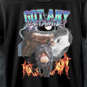 Stylish funny ketamine horse shirt,Got Any Ketamine?,funny meme shirt,funny horse t shirt,Funny Shirt, ketamine shirt, punk shirt,cowboy.