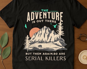 Funny Hiking T-Shirt: Vintage Camping Tee, Dark Humor Graphic