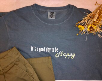 It's a good day to be happy t shirt
