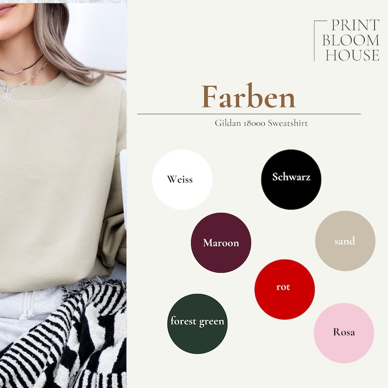 May include: A sand-colored Gildan 18000 sweatshirt displayed alongside a color chart featuring circles labeled Weiss, Schwarz, Maroon, sand, rot, forest green, and Rosa. The text Print Bloom House and Farben are visible on the graphic design.