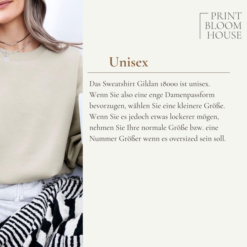 May include: A beige crewneck sweatshirt with long sleeves. The image includes text that reads: PRINT BLOOM HOUSE, Unisex, Das Sweatshirt Gildan 18000 ist unisex. Wenn Sie also eine enge Damenpassform bevorzugen, w&auml;hlen Sie eine kleinere Gr&ouml;&szlig;e.