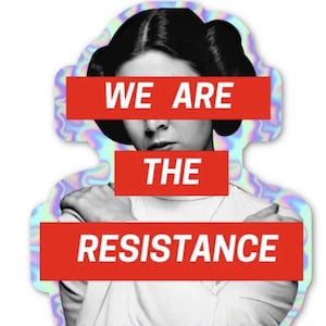 Widerstands-Prinzessin Leia Sticker - widerstehen We Are the Widerstand Holographisch und mit weißen Konturen