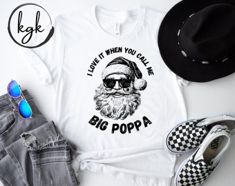 Love It When You Call Me Big Poppa Santa Digital for Sublimation DTF PNG