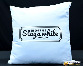 Sit Down and Stay a while Decorative Pillow