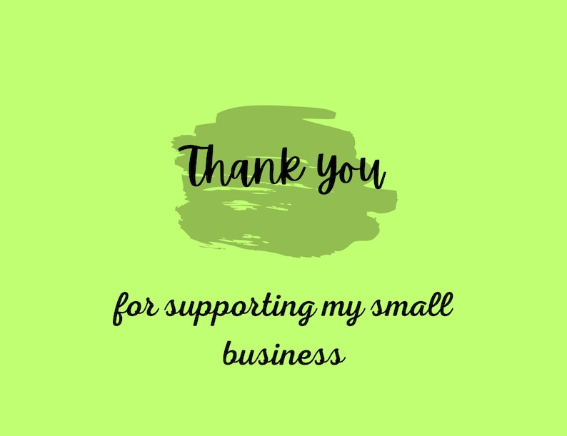 May include: Green background with a green brushstroke and the text "Thank you for supporting my small business" in black.