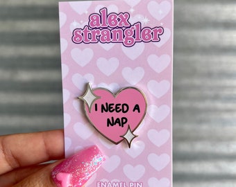 I Need a Nap - Enamel Pin