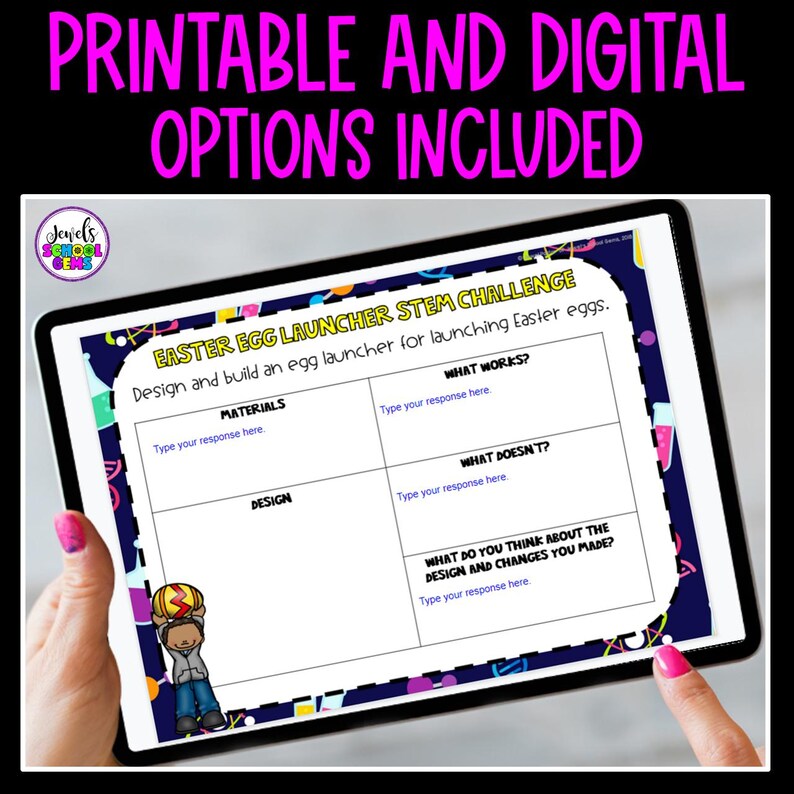 May include: A tablet displaying an Easter Egg Launcher STEM Challenge worksheet. The worksheet includes sections for materials, design, what works, and what doesn't. The text "PRINTABLE AND DIGITAL OPTIONS INCLUDED" is at the top.