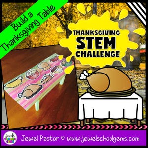May include: A Thanksgiving STEM Challenge graphic with a cartoon turkey on a table and a miniature table with food stickers. Text includes "Build a Thanksgiving Table" and "Thanksgiving STEM Challenge."