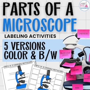 May include: A colorful infographic with the title "Parts of a Microscope" and a diagram of a microscope with labels for each part. The infographic also includes the text "5 Versions Color & B/W" and "Labeling Activities".