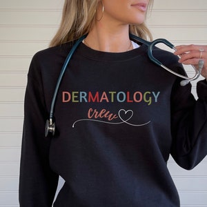 Dermatology Sweatshirt, Dermatology Gift, Dermatologist Sweatshirt, Dermatology Nurse Gift, Gift for Medical Assistant, Nurse Practitioner