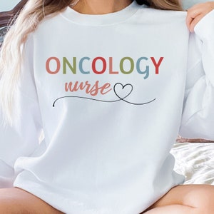 Oncology Nurse Sweatshirt, Oncology Nurse Sweater, Nurse Sweatshirt, Oncology Nurse Gift, Gift for Oncology Nurse, Nursing Student Gift