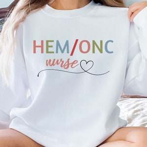 Hem Onc Nurse Sweatshirt, Hematology Oncology Nurse Gift, Nurse Sweatshirt, Oncology Nurse Gift, Gift for Oncology Nurse, Nursing Student