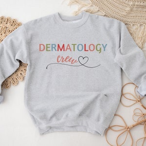 Dermatology Sweatshirt, Dermatology Gift, Dermatologist Sweatshirt, Dermatology Nurse Gift, Gift for Medical Assistant, Nurse Practitioner