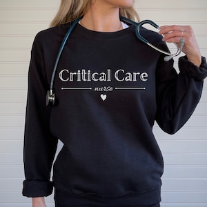 Critical Care Nurse Sweatshirt, Critical Care RN Sweatshirt, ICU Nurse Sweatshirt, ICU Nurse Gifts, Gifts for Critical Care Nurse