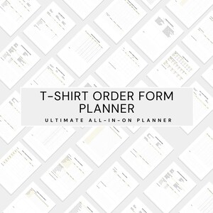 May include: A collection of white T-shirt order form planner sheets, arranged at various angles. The text "T-SHIRT ORDER FORM PLANNER" is displayed in a white rectangular box, with "ULTIMATE ALL-IN-ON PLANNER" below it.