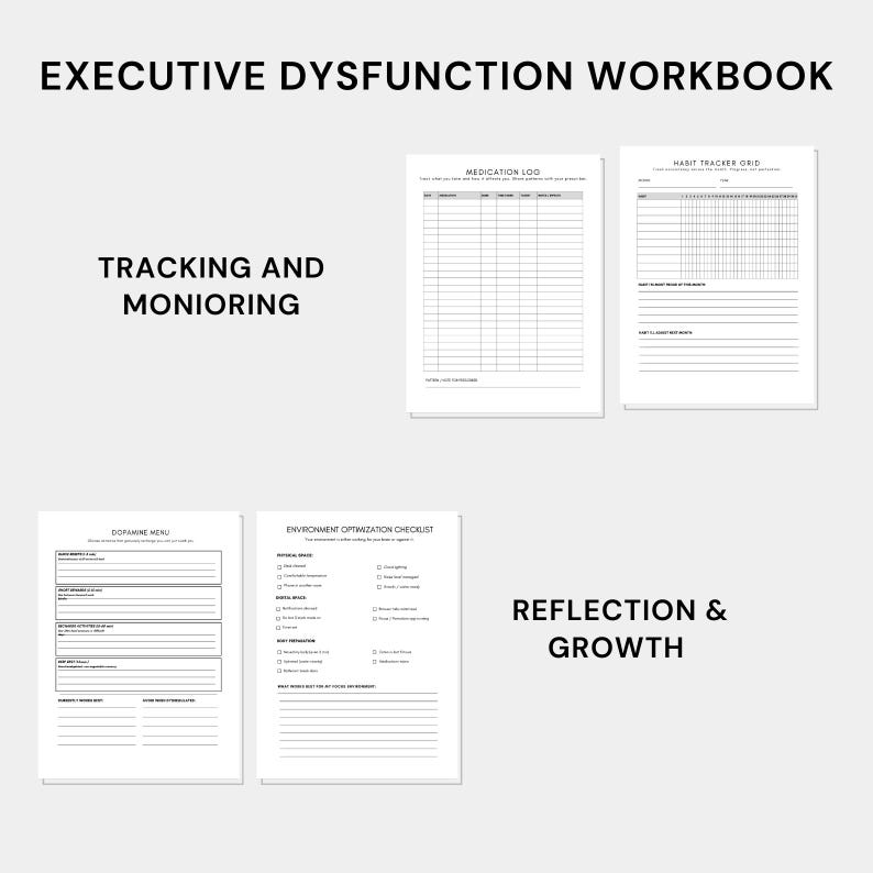 May include: A workbook titled "EXECUTIVE DYSFUNCTION WORKBOOK" with sections for tracking, monitoring, reflection, and growth. The pages include a medication log, habit tracker grid, dopamine menu, and environment optimization checklist. The text is in black on a white background.