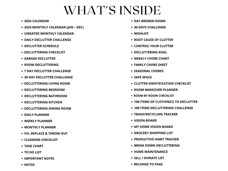 May include: A black and white checklist with the title "What's Inside" and a list of items related to decluttering, organising, and home management. The list includes items like "2024 Calendar", "Daily Declutter Challenge", "Weekly Chore Chart", "Room Makeover Planner", and "Vision Board".