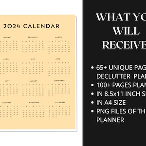 May include: A 2024 calendar with a beige background and black text. The calendar is divided into 12 months, with each month displayed in a separate box. The calendar also includes a section titled "What You Will Receive:" with a list of features, including 65+ unique pages of declutter planners, 100+ pages planner, in 8.5x11 inch size, in A4 size, and PNG files of the planner.
