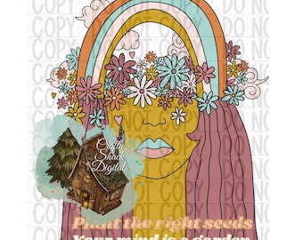 Plant the right seeds, your mind is a garden Digital Download png