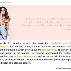 May include: A woman wearing a leopard print top and jeans sits on a stool. The text "I believe we all need to nurture ourselves and take the time to indulge in the things that are beautiful, that inspire you and that make you feel good every day" - CRISTINA RE is displayed on a pink background. The text below the image reads "Cristina Re discovered a niche in the market for affordable customisable stationery - this led her to release the first ever do-it-yourself collection featuring her patterns, which evolved into the largest range of fashion forward DIY craft range on the market. Her concept empowered the customer to produce their own unique creations as well as the opportunity for women to run home businesses offering tailored invitation services, providing the platform to build successful creative careers!"