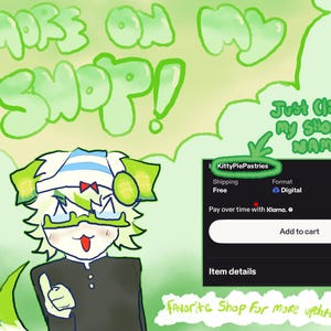 May include: A digital illustration with a green and white color scheme. The text "MORE ON MY SHOP!" is at the top. A cartoon character with green hair and glasses points to a shop name, "KittyPiePastries".