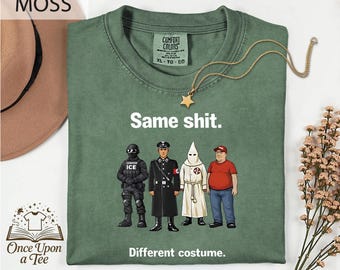 Comfort Colors Same Shit Different Costume T-Shirt, Anti Trump Political Shirt, Protest Tee, Dark Humor Top, Abolish ICE Shirt, Fuck Ice Top