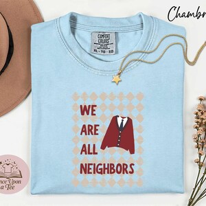 Comfort Colors We Are All Neighbors T-Shirt, Inclusive Apparel, Community Shirt, All Are Welcome Sweatshirt, Inclusive Sweater, Neighbor Tee image 2