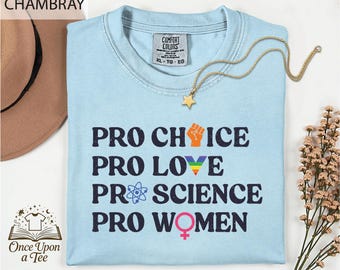Pro Choice Pro Love Pro Science Pro Women T-Shirt, LGBTQ+ Pride Equality Feminist Shirt, Social Justice Shirt, Gay Pride Top, Ally Shirt