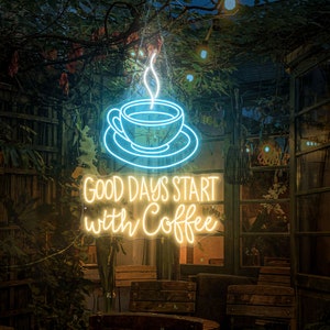 May include: Neon sign with a blue coffee cup and steam, and the text "Good Days Start with Coffee".