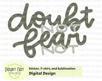 Doubt Not, Fear Not PNG File | Hand Drawn Design | Digital Design | Sticker, Sublimation, and T-Shirt