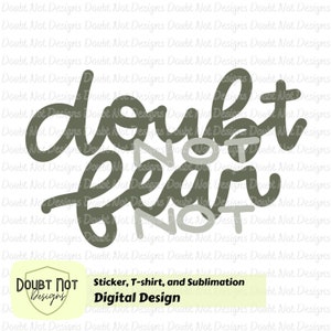 Doubt Not, Fear Not PNG File | Hand Drawn Design | Digital Design | Sticker, Sublimation, and T-Shirt