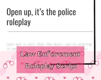 May include: A pink and white graphic with handcuffs and hearts. The text reads "Open up, it's the police roleplay" and "Law Enforcement Roleplay Script".