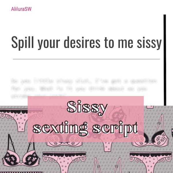 Sissy script | adult sissy sexting Script | Adult Industry sexting Scripts | Onlyfans sissy Script | Twitch Camgirl Snapchat Fansly