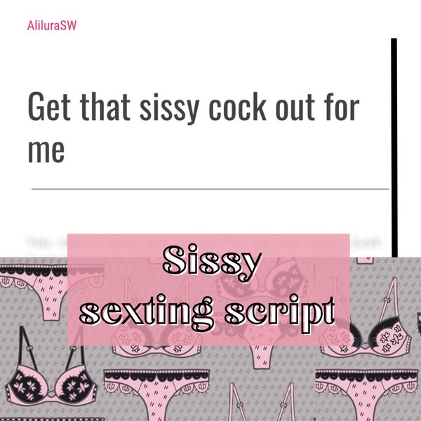 Sissy script | adult sissy sexting Script | Adult Industry sexting Scripts | Onlyfans sissy Script | Twitch Camgirl Snapchat Fansly