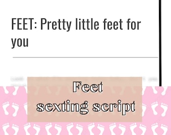 Script de pieds | pieds adultes sexting Script | Scripts de sexto de l'industrie pour adultes | Pieds Onlyfans Script | Twitch Camgirl Snapchat