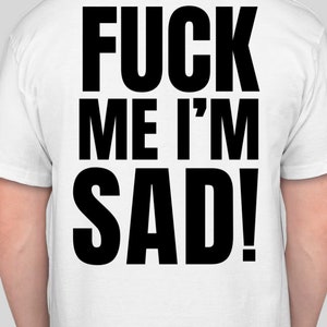 Junior H FU*K ME I&#39;M SAD shirt or hoodie, sad boyz