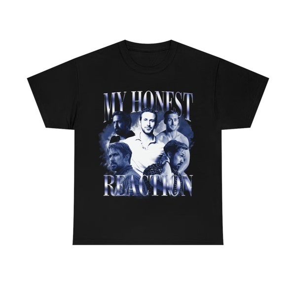 My honest reaction Ryan Gosling shirt