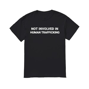 Not involved in human trafficking shirt