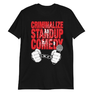 Criminalize stand-up comedy shirt
