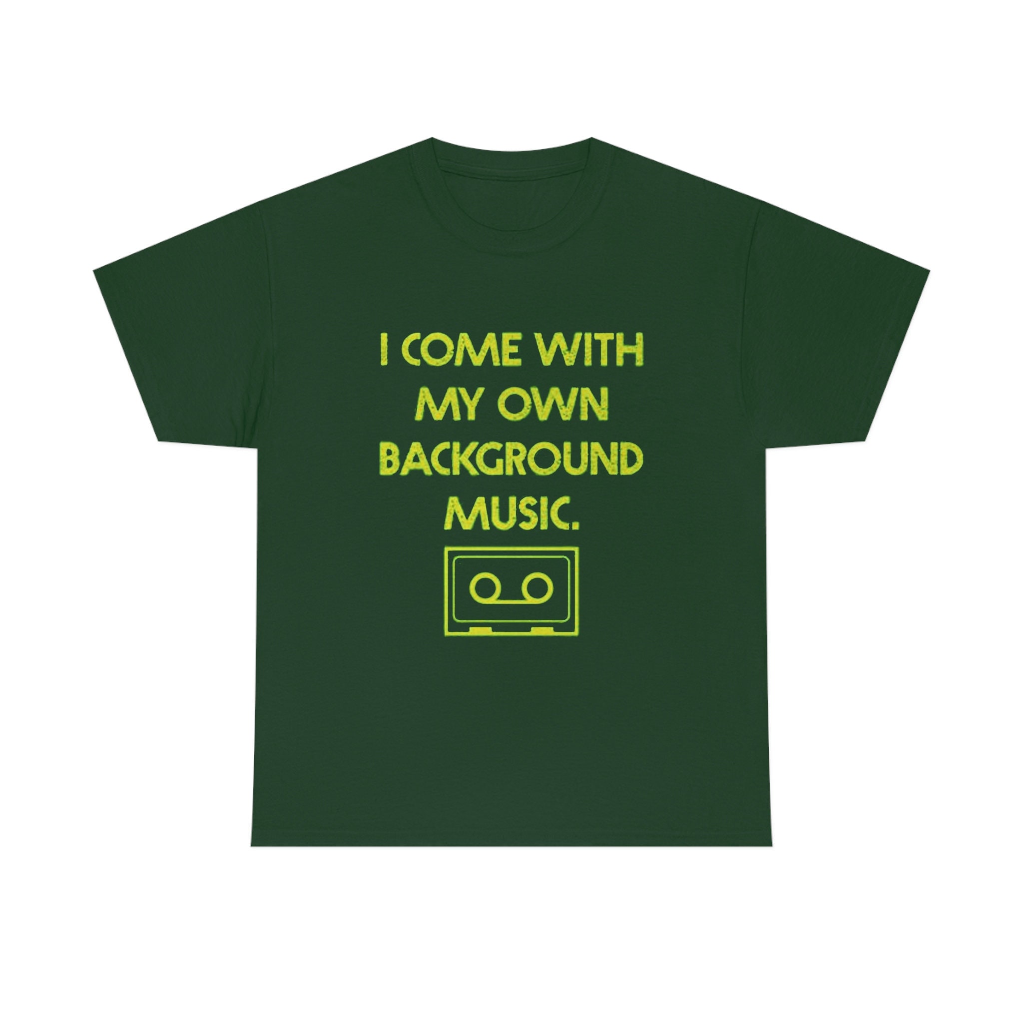 I Come With My Own Background Music T-Shirt I Come With My Own Background Music T-Shirt